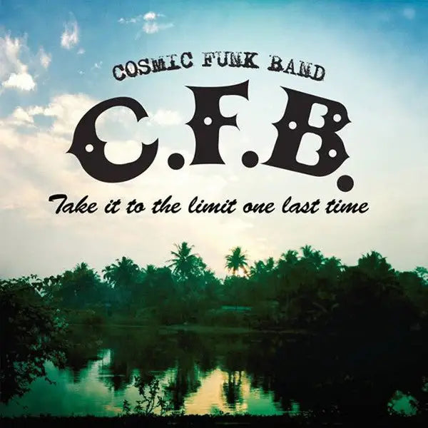 C.F.B - Take It To The Limit One Last Time LP [Vinyl] - 33RPM