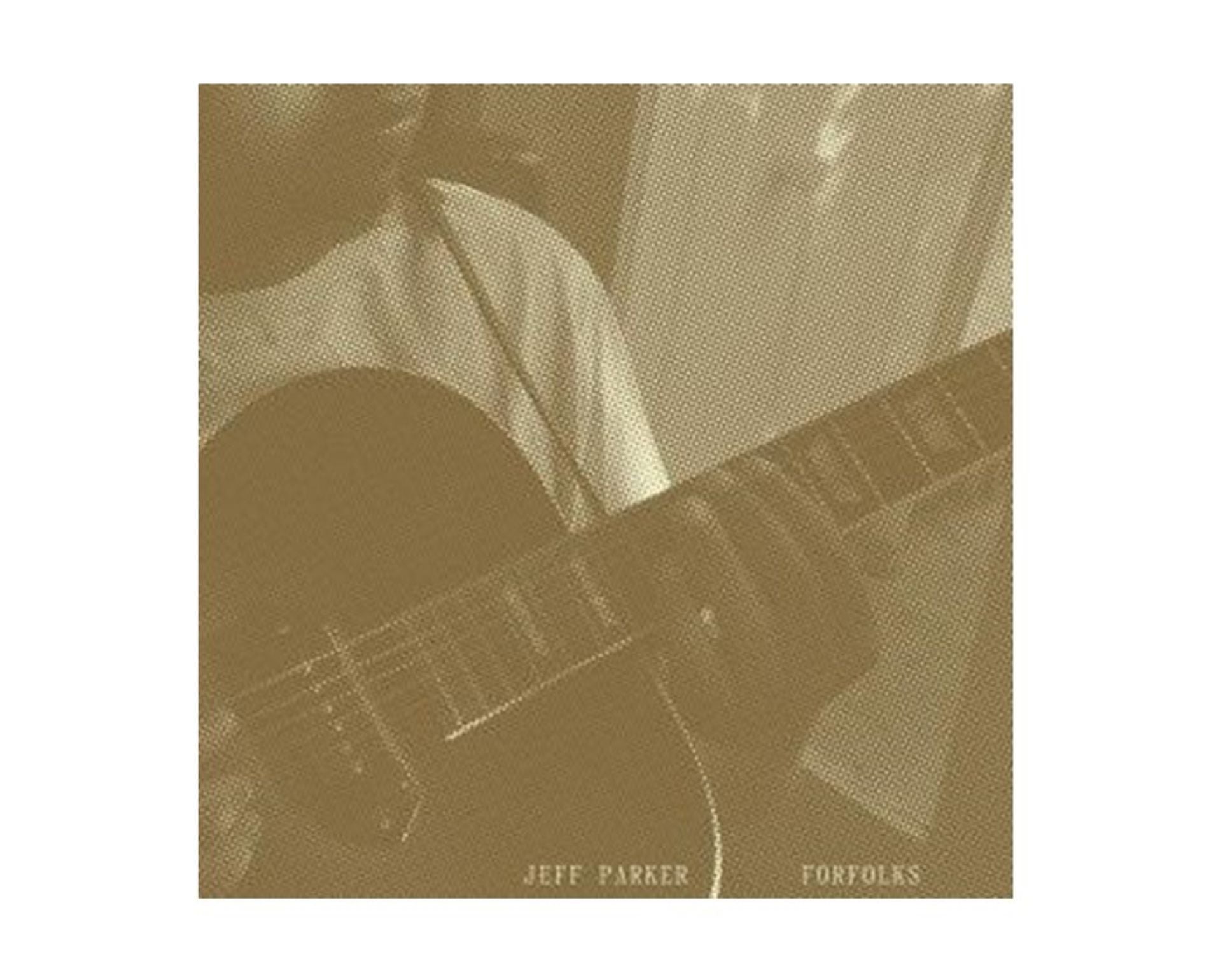 Jeff Parker - Forfolks - 33RPM