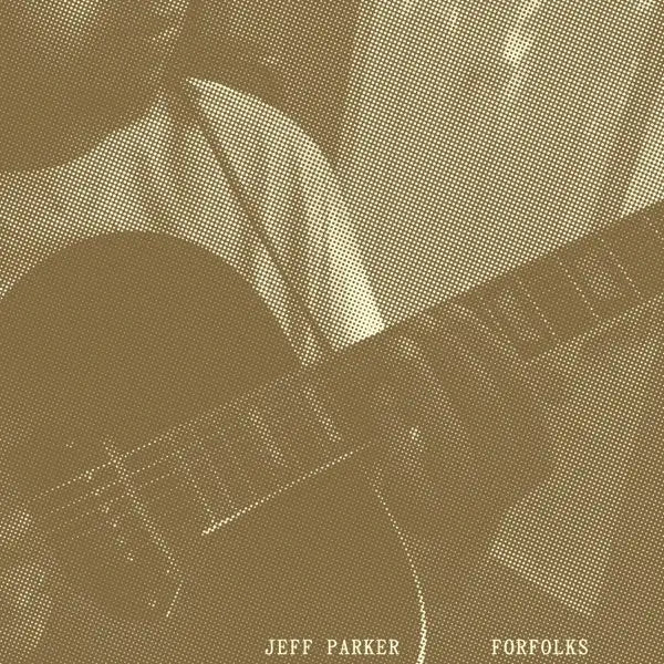 Jeff Parker - Forfolks IARC52LP