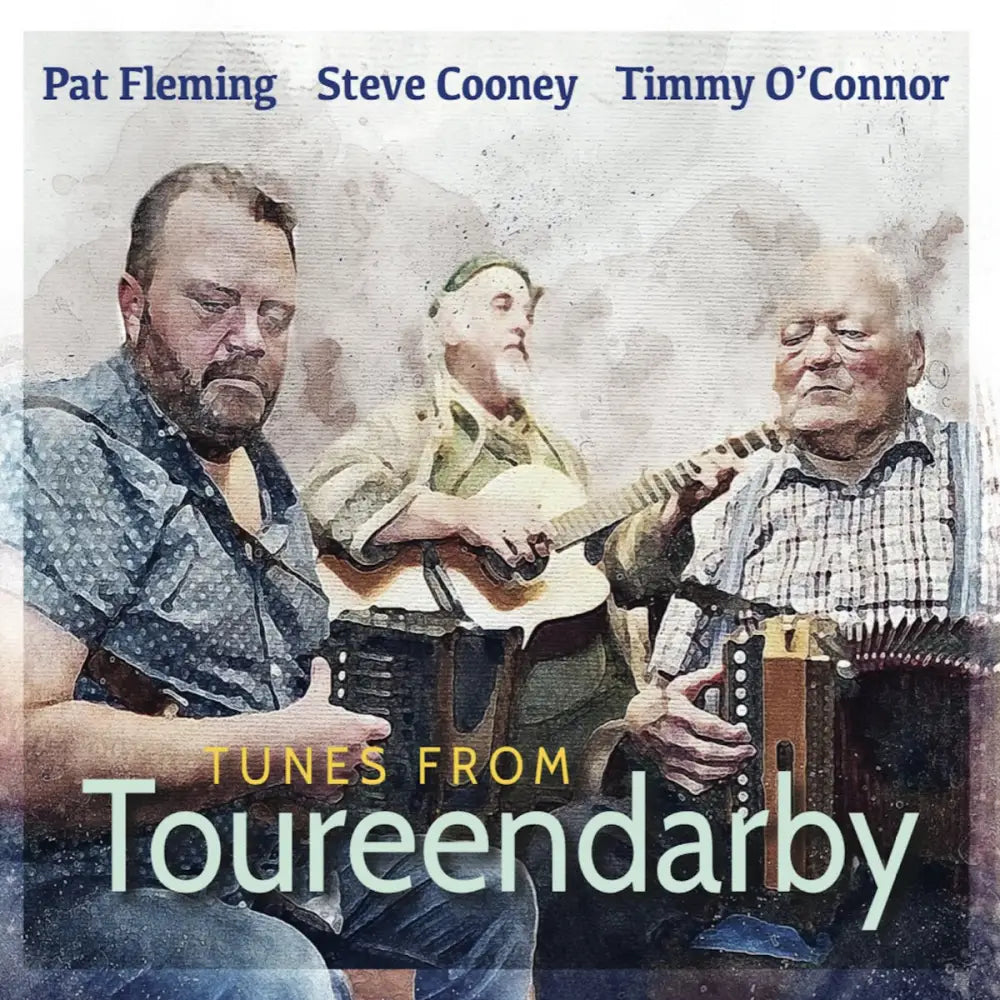 Pat Fleming, Steve Cooney, Timmy O’Connor - Tunes from Toureendarby - 33RPM