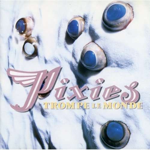 Pixies - Trompe Le Monde - 33RPM