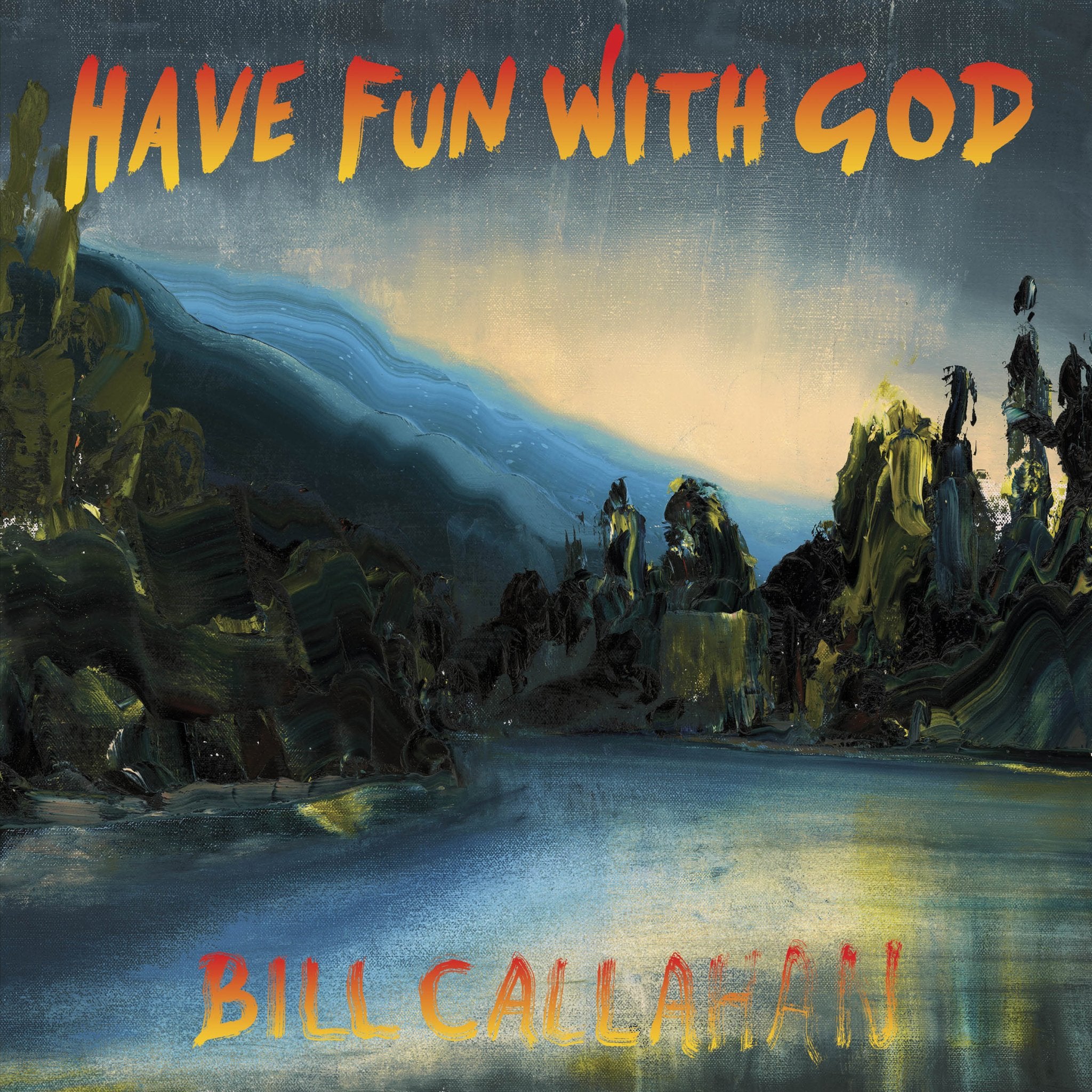 Bill Callahan - Have Fun With God - 33RPM
