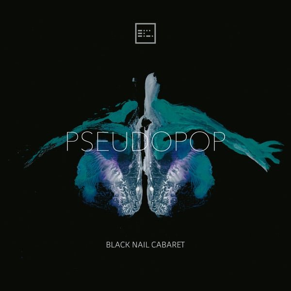 Black Nail Cabaret - Pseudopop - 33RPM