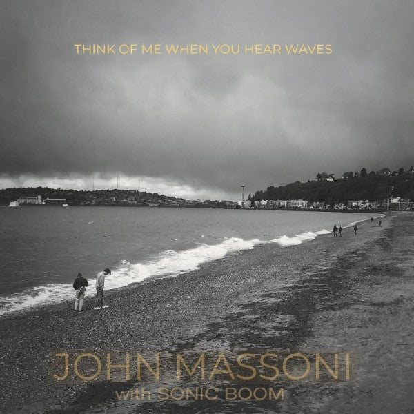 John Massoni w/ Sonic Boom - Think Of Me When You Hear Waves - 33RPM