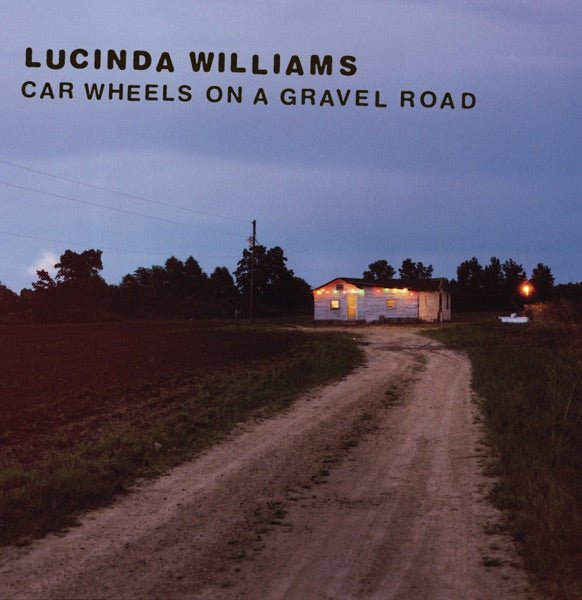 Lucinda Williams - Car Wheels On A Gravel Road - 33RPM