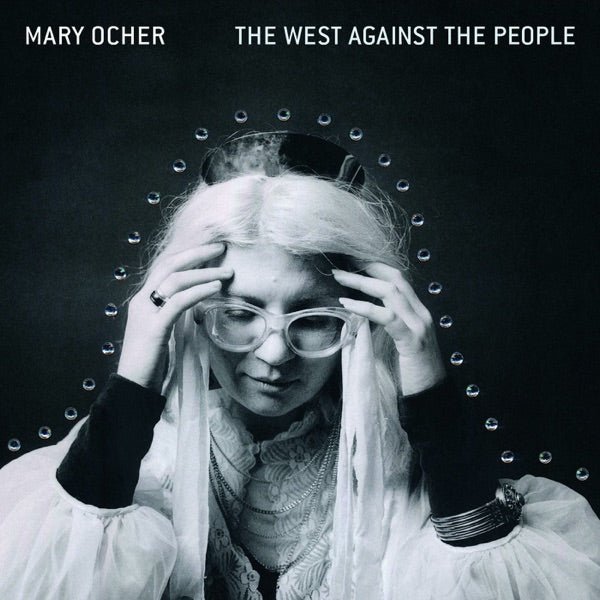 Mary Ocher - The West Against The People LP [Vinyl] - 33RPM