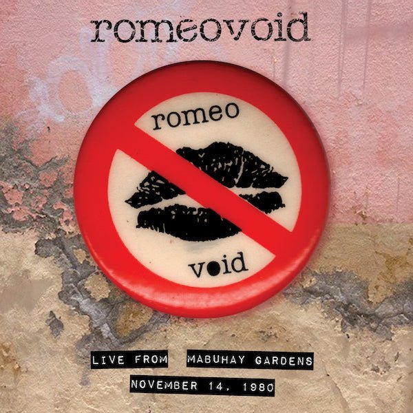Romeo Void - Live from the Mabuhay Gardens November 14, 1980 - 33RPM